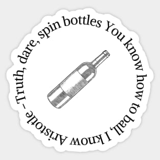 Truth, dare, spin bottles You know how to ball, I know Aristotle Minimalist Black Word Design Sticker